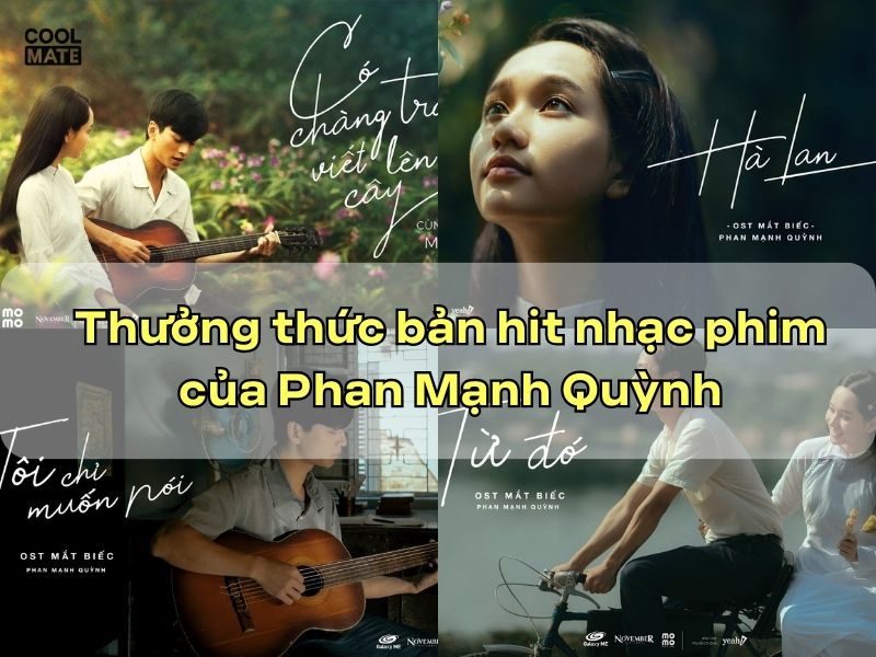 Cùng thưởng thức 7 bản hit của ông hoàng nhạc phim Phan Mạnh Quỳnh